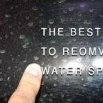 The Best Ways To Remove Water Spots